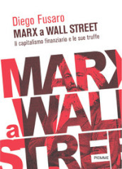 Marx a Wall Street. Il capitalismo finanziario e le sue truffe