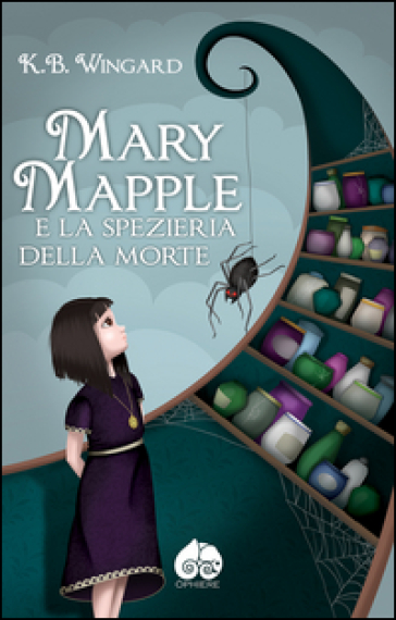 Mary Mapple e la spezieria della morte - K. B. Wingard