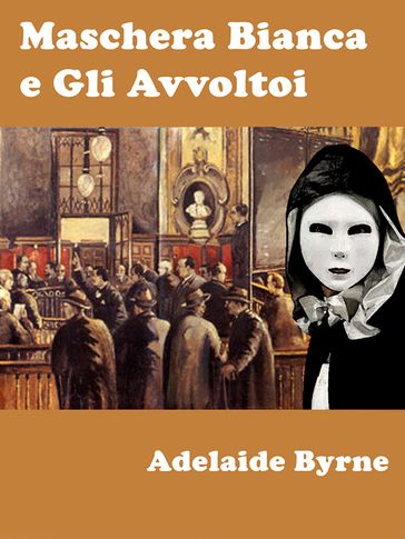 Maschera Bianca e Gli Avvoltoi - Adelaide Byrne