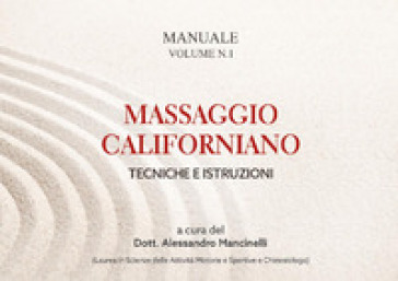 Massaggio californiano. Tecniche e istruzioni - Alessandro Mancinelli