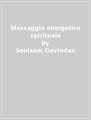 Massaggio energetico spirituale - Soolaam Govindan