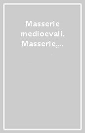 Masserie medioevali. Masserie, massari e carestie da Federico II alla dogana delle pecore