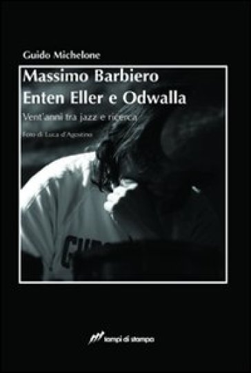 Massimo Barbiero Enten Eller e Odwalla - Guido Michelone