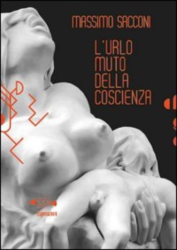 Massimo Sacconi. L'urlo muto della coscienza. Ediz. illustrata. Con DVD - Elena Facchino