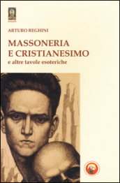 Massoneria e cristianesimo e altre tavole esoteriche