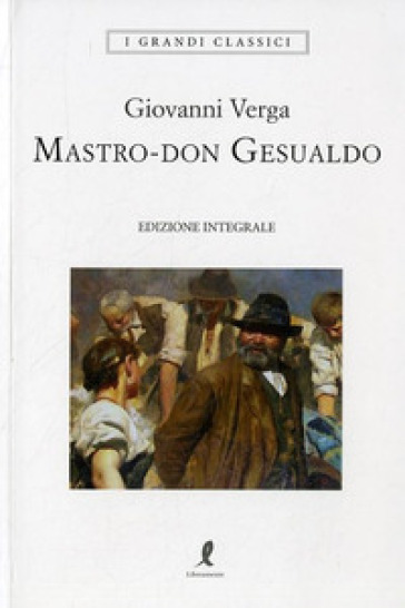 Mastro don Gesualdo. Ediz. integrale - Giovanni Verga