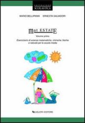 Mat estate. Eserciziario di scienze matematiche, chimiche, fisiche e naturali. Per la Scuola media. Vol. 1