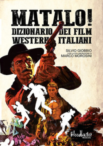 Matalo! Dizionario dei film western italiani - Silvio Giobbio - Marco Morosini