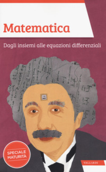 Matematica. Dagli insiemi alle equazioni differenziali - Massimo Scorletti - Mario Italo Trioni