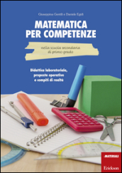 Matematica per competenze nella scuola secondaria di primo grado. Didattica laboratoriale, proposte operative e compiti di realtà