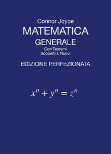 Matematica generale con teoremi scoperti e nuovi - Joyce Connor