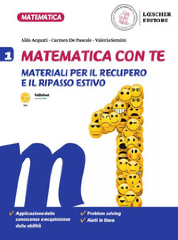 Matematica con te. Materiali per il recupero e il ripasso estivo. Per la Scuola media. Vol. 1: Compiti vacanze - Aldo Acquati - Carmen De Pascale - Valeria Semini