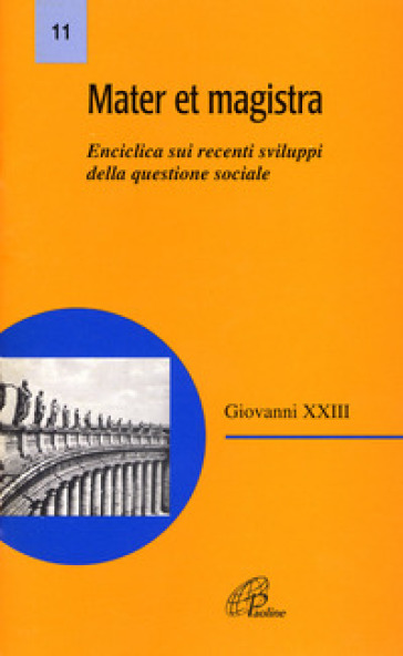 Mater et Magistra. Enciclica sui recenti sviluppi della questione sociale - Giovanni XXIII