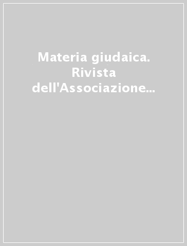 Materia giudaica. Rivista dell'Associazione italiana per lo studio del giudaismo (2012-2013)