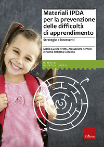 Materiali IPDA per la prevenzione delle difficoltà di apprendimento. Strategie e interventi - Maria Lucina Tretti - Alessandra Terreni - Palma Roberta Corcella