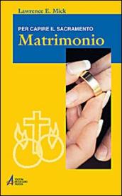 Matrimonio. Per capire il sacramento