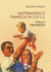 Matrimonio e famiglia in U.R.S.S. Etica e progresso