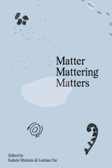 Matter Mattering Matters: A Scienticity Reader