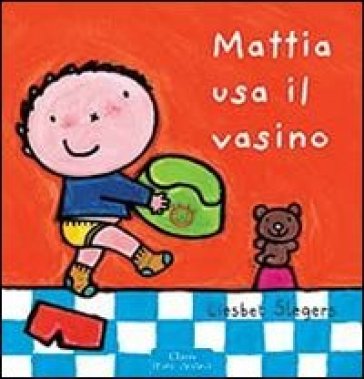 Mattia usa il vasino. Ediz. illustrata - Liesbet Slegers