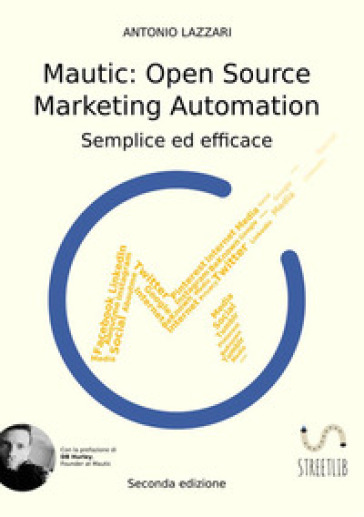 Mautic: open source marketing automation. Semplice ed efficace - Antonio Lazzari