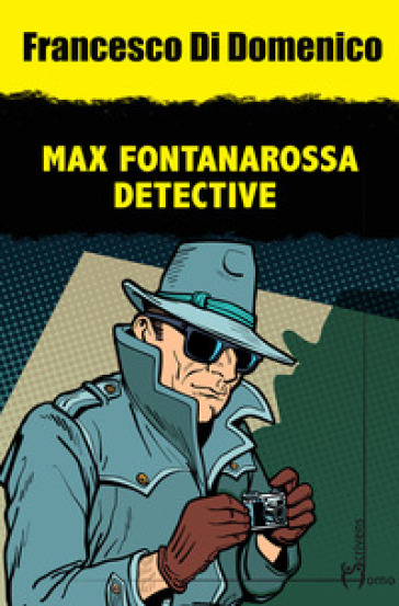 Max Fontanarossa detective - Francesco Di Domenico