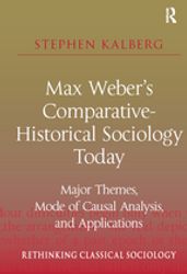 Max Weber s Comparative-Historical Sociology Today