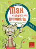 Max e i segreti della geometria. Figure piane, segmenti, rette, sequenze e simmetrie. Con lente per l autocorrezione