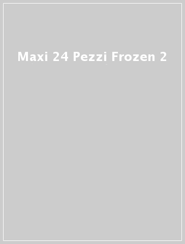 Maxi 24 Pezzi Frozen 2