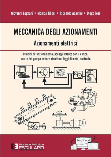 Meccanica degli Azionamenti. Azionamenti Elettrici - Giovanni Legnani - Monica Tiboni - Riccardo Adamini - DIEGO TOSI