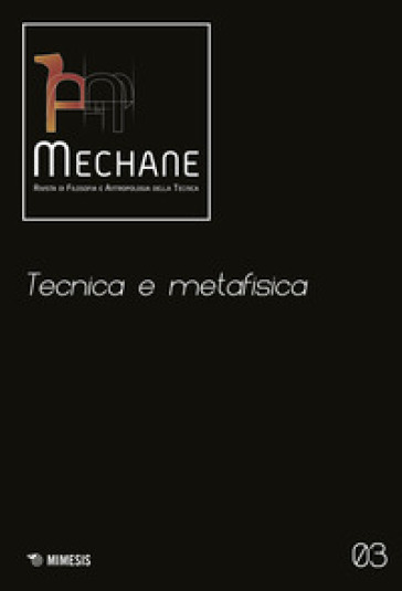 Mechane. Vol. 3: Tecnica e metafisica