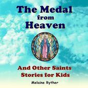 Medal from Heaven and Other Saints Stories for Kids, The