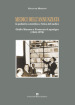 Medici dell Annunziata. La pediatria scientifica e l etica del medico. Giulio Murano e Francesco Lagonigro (1945-1978). Ediz. critica