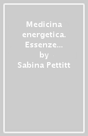 Medicina energetica. Essenze floreali e marine del Pacifico. Ediz. italiana e inglese