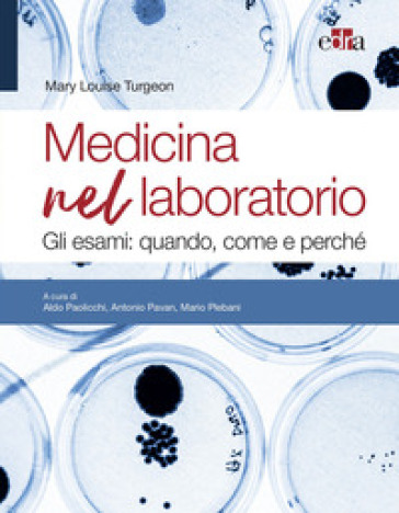 Medicina nel laboratorio. Gli esami: quando, come e perché - Mary Louise Turgeon