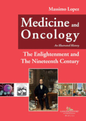 Medicine and oncology. An illustrated history. Vol. 5: The Enlightenment and the nineteenth century