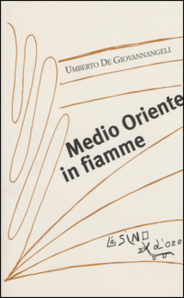 Medio Oriente in fiamme - Umberto De Giovannangeli