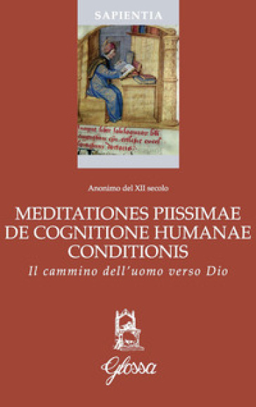 Meditationes piissimae de cognitione humanae conditionis. Il cammino dell'uomo verso Dio - Anonimo del XII secolo