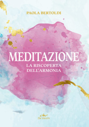 Meditazione. La riscoperta dell'armonia - Paola Bertoldi