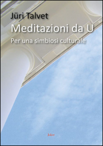 Meditazioni di U. Per una simbiosi culturale - Juri Talvet