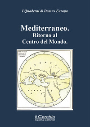 Mediterraneo. Ritorno al centro del mondo