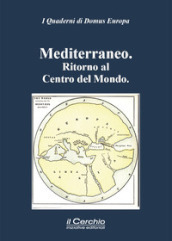 Mediterraneo. Ritorno al centro del mondo