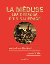 La Méduse - Les dessous d un naufrage