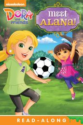 Meet Alana! Read-Along Storybook (Dora and Friends)