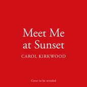 Meet Me at Sunset: The brand new escapist romance novel from the Sunday Times bestseller