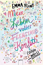 Mein Leben voller Feenstaub und Konfetti (schön wär s!)