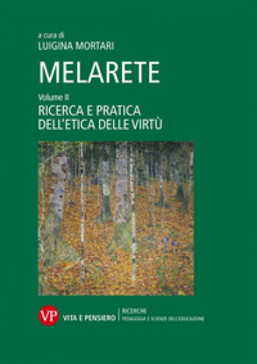 MelArete. Vol. 2: Ricerca e pratica dell'etica delle virtù