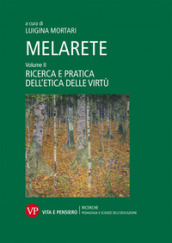 MelArete. Vol. 2: Ricerca e pratica dell etica delle virtù