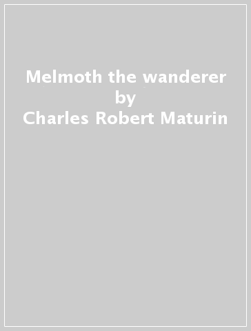 Melmoth the wanderer - Charles Robert Maturin