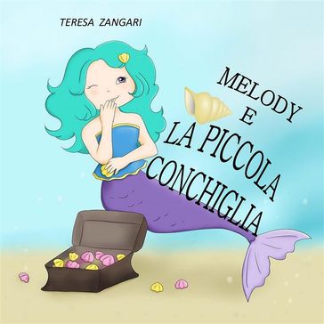 Melody e la piccola conchiglia - Teresa Zangari