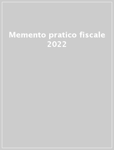 Memento pratico fiscale 2022